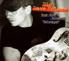 Big Dave Mclean - FOR THE BLUES - ALWAYS - [CD]