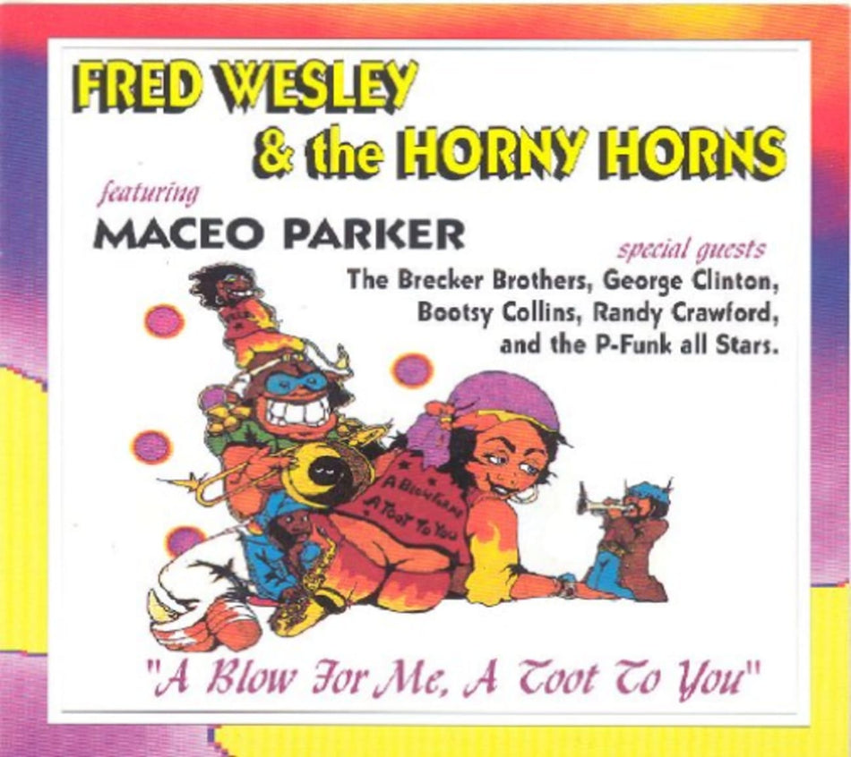 Fred Wesley & the Horny Horns - Blow For Me, A Toot To You - [CD]