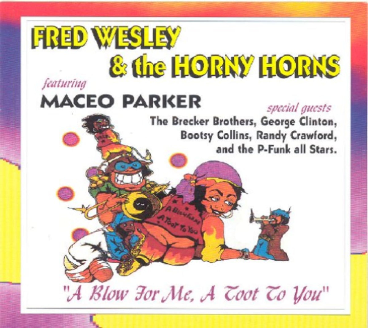 Fred Wesley & the Horny Horns - Blow For Me, A Toot To You - [CD]