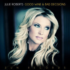 Julie Roberts - Good Wine & Bad Decisions - [Vinyl]