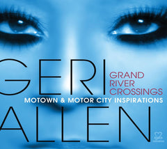 Geri Allen - Grand River Crossings: Motown & Motor City - (Digipack Packaging) - [CD]