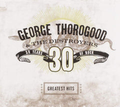 George Thorogood - Greatest Hits: 30 Years of Rock - (Remastered) - [CD]