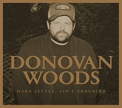 Donovan Woods - Hard Settle Ain't Troubled - [CD]