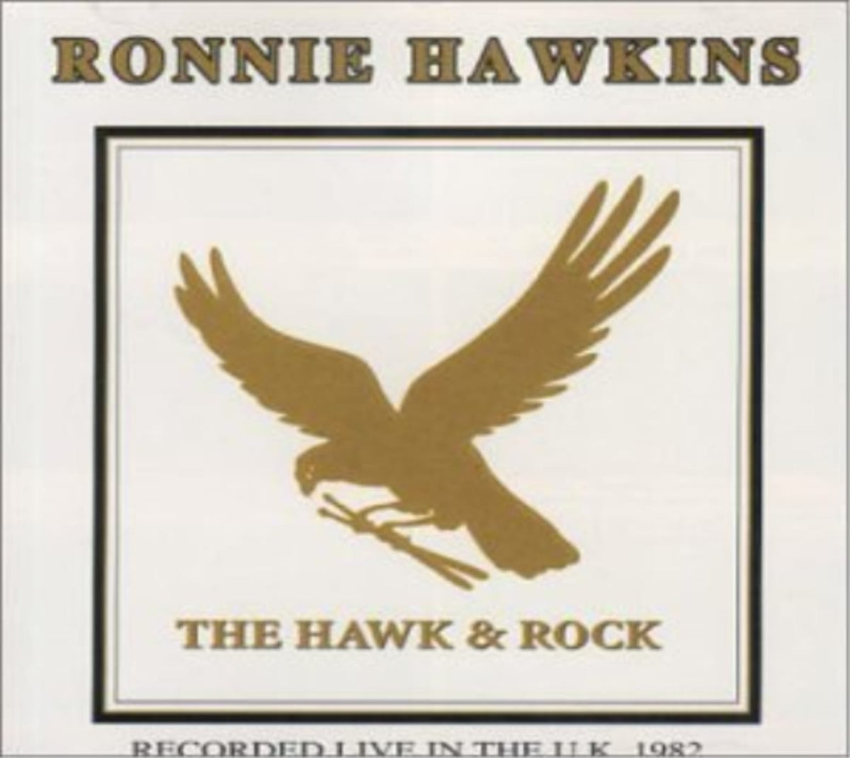 Ronnie Hawkins - HAWK & ROCK LIVE IN UK 82 - [CD]