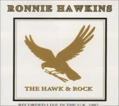 Ronnie Hawkins - HAWK & ROCK LIVE IN UK 82 - [CD]