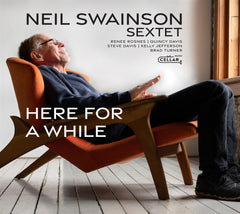 NEIL SWAINSON & HIS SEXTET - Here For A While - [CD]
