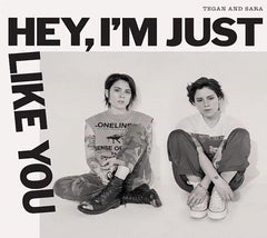 Tegan & Sara - Hey, I'm Just Like You - [CD]