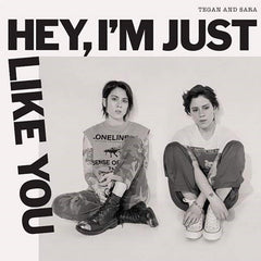 Tegan and Sara - Hey, I'm Just Like You - [Vinyl]