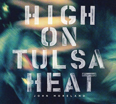 John Moreland - High on Tulsa Heat - [CD]