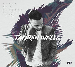 Tauren Wells - Hills And Valleys - [CD]