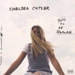 Chelsea Cutler - How To Be Human [Explicit Content] - (Parental Advisory Explicit Lyrics, Gatefold LP Jacket) - [Vinyl]