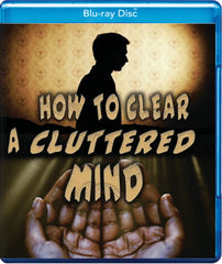 How to Clear a Cluttered Mind - [Blu-ray]