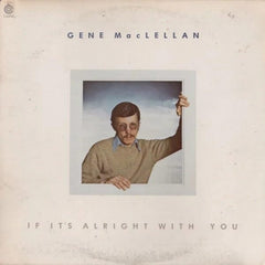 GENE MACLELLAN - If It's Alright With You - [Vinyl]