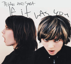 Tegan And Sara - IF IT WAS YOU - [CD]