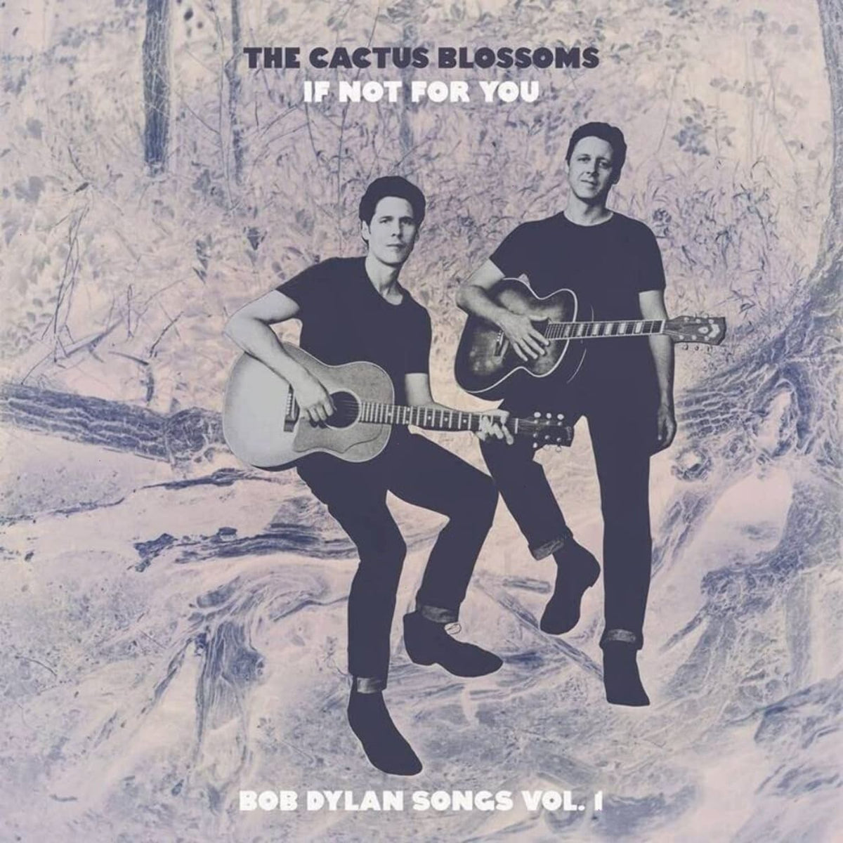The Cactus Blossoms - IF NOT FOR YOU [BOB DYLAN SONGS VOL. 1] - [Vinyl]