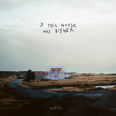 Motifs - If This House Was Bigger - [Vinyl]