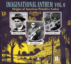 Various Artists - Imaginational Anthem, Vol. 6: Origins Of American Primitive Guitar - [CD]