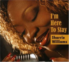 Williams Sharrie - I'M HERE TO STAY - [CD]