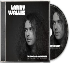 Larry Wallis - I'm Not An Archivist: The Legendary Lost Recordings - [CD]
