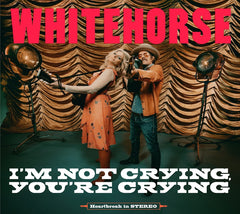 Whitehorse - I'm Not Crying, You're Crying - [Vinyl]