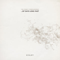 Eisley - I'M ONLY DREAMING...OF DAYS LONG PAST - [Vinyl]