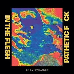 Baby Strange - In The Flesh / Pathetic F*** - (Limited Edition) - [Vinyl]