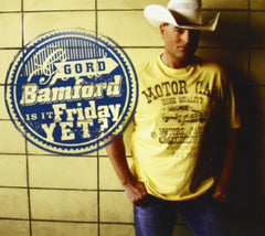 Gord Bamford - Is It Friday Yet - [CD]