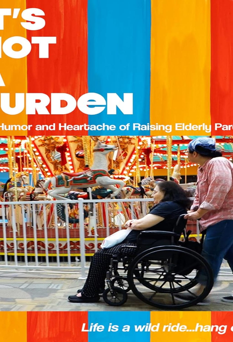 It's Not a Burden: The Humor and Heartache of Raising Elderly Parents - [DVD]