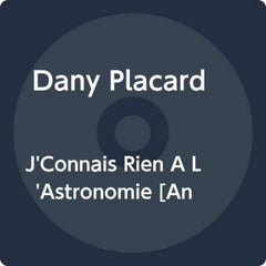 Dany Placard - J'Connais Rien A L'Astronomie - [Vinyl]