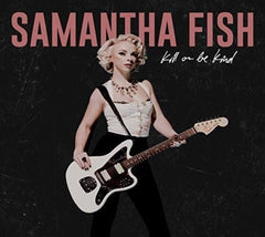 Samantha Fish - Kill Or Be Kind [Explicit Content] - (Parental Advisory Explicit Lyrics) - [CD]