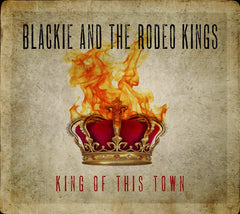 Blackie & the Rodeo Kings - King Of This Town - [CD]