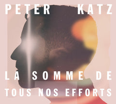 Peter Katz - La Somme De Tou Nos Effort - [CD]