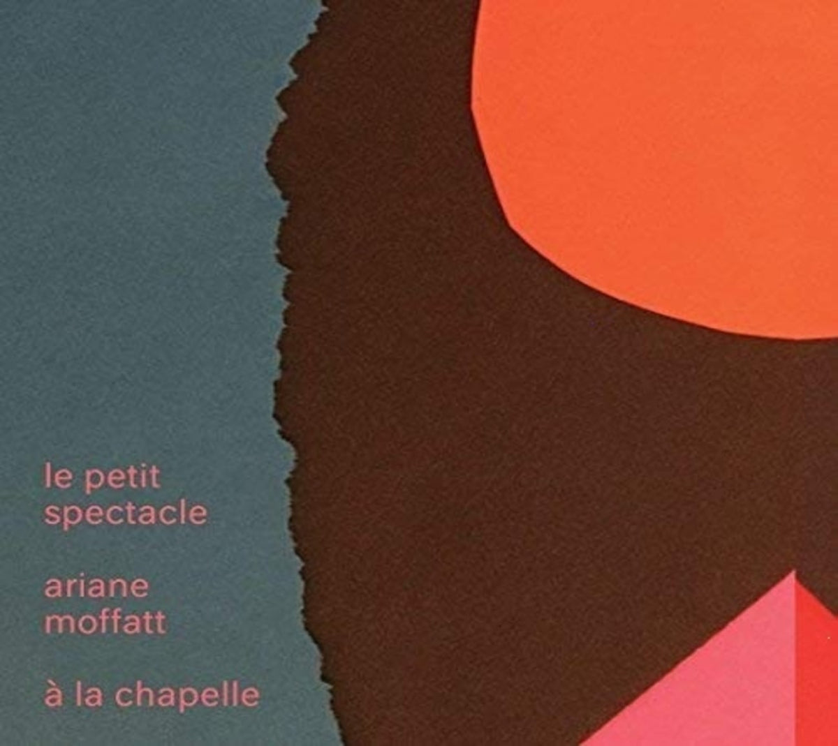 Ariane Moffatt - Le Petit Spectacle A La Chapelle - [CD]