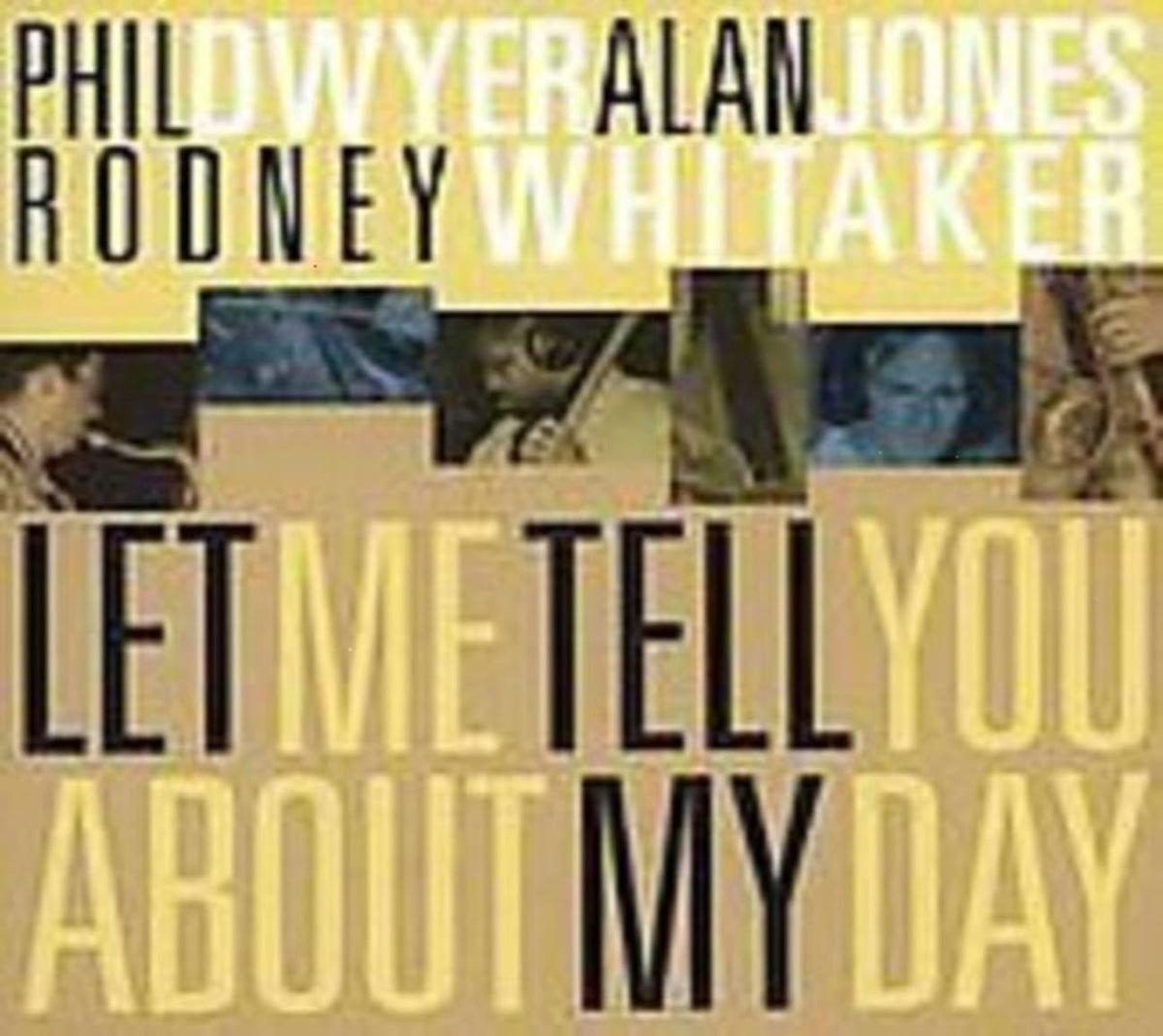 PHIL DWYER / ALAN JONES - Let Me Tell You About My Day - [CD]