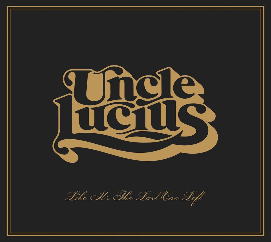 Uncle Lucius - Like It's The Last One Left - [CD]