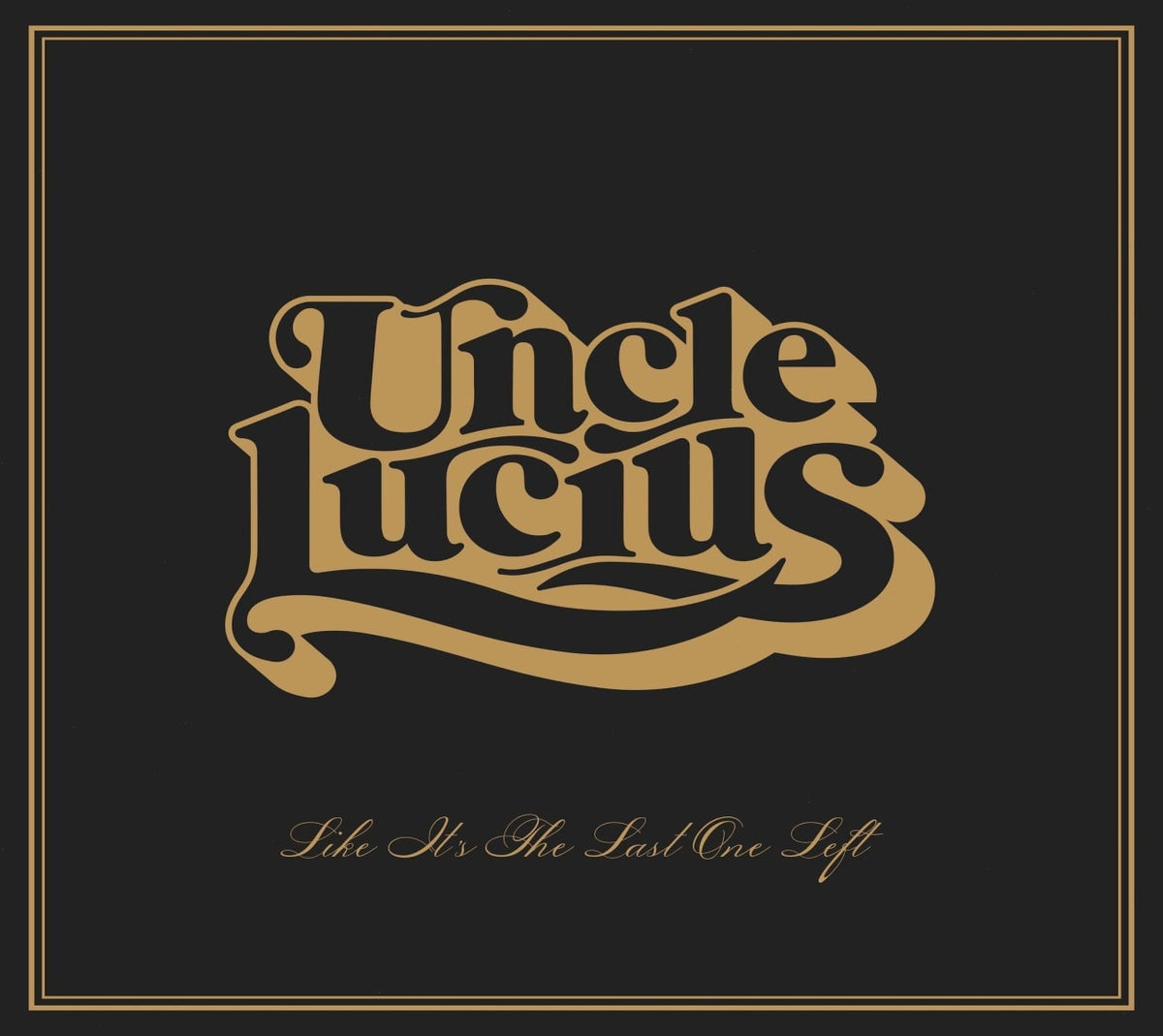 Uncle Lucius - Like It's The Last One Left - [CD]