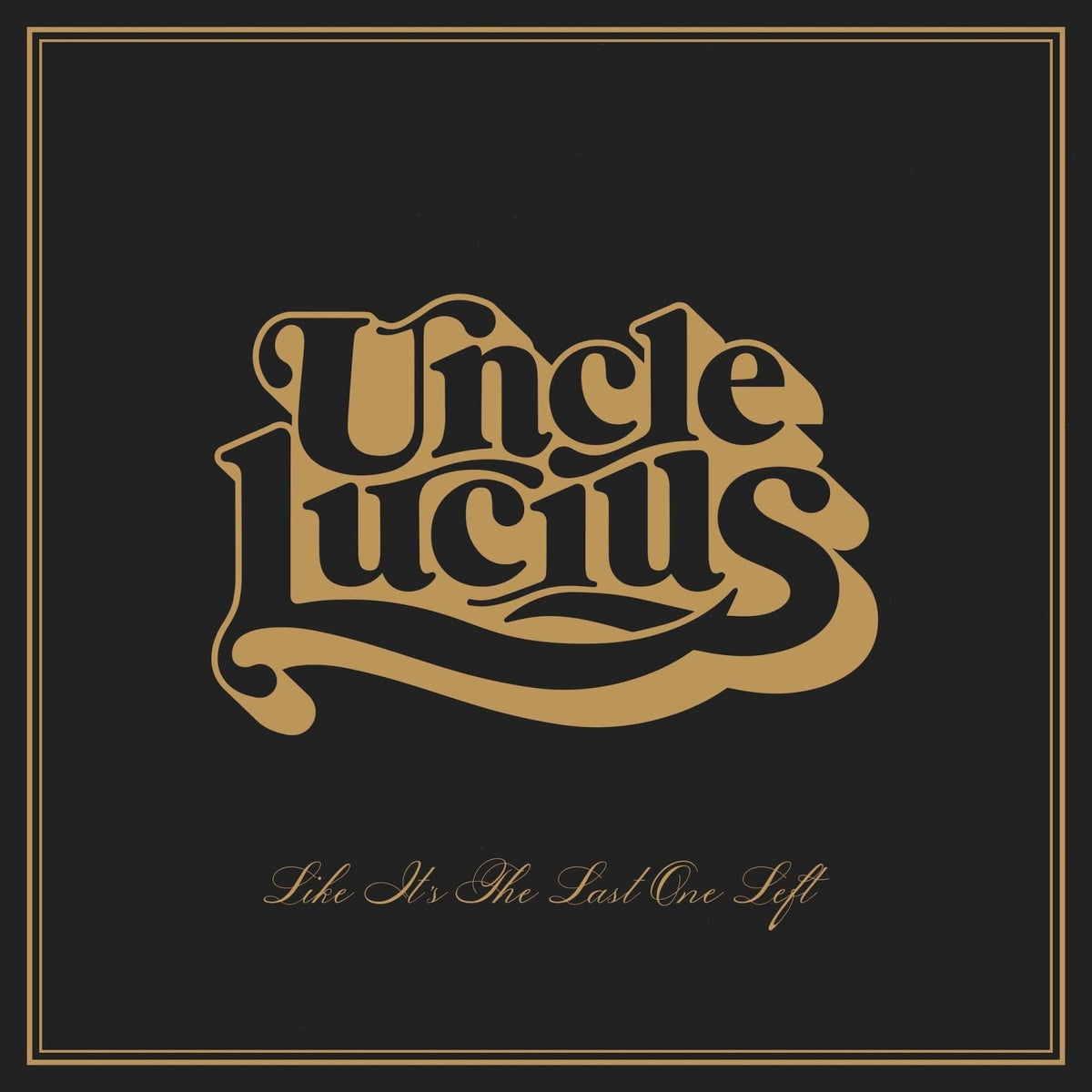Uncle Lucius - Like It's The Last One Left - [Vinyl]