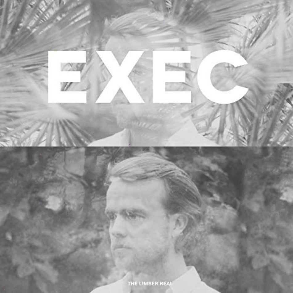 Exec - Limber Real the - [Vinyl]