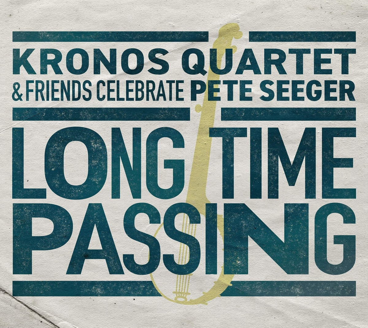 Kronos Quartet - Long Time Passing: Kronos Quartet and Friends Celebrate Pete Seeger - [CD]