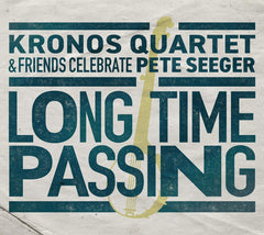 Kronos Quartet - Long Time Passing: Kronos Quartet and Friends Celebrate Pete Seeger - [CD]