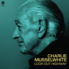 Charlie Musselwhite - Look Out Highway - (140 Gram Vinyl, Gatefold LP Jacket) - [Vinyl]