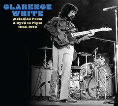 Clarence White - Melodies From A Byrd In Flyte: 1963-1973 - [CD]