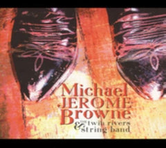 Michael Jerome Browne - Michael Jerome Brown and The Twin Rivers String Band - [CD]