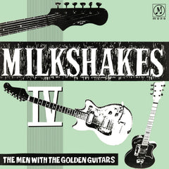 The Milkshakes - Milkshakes Iv: The Men With The Golden Guitars - [Vinyl]