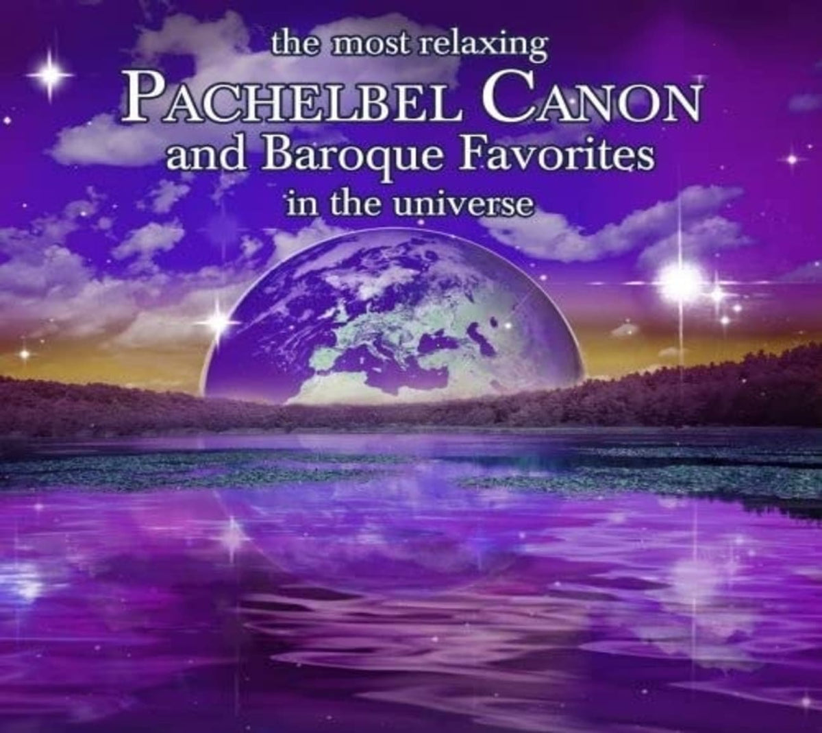 MOST RELAXING PACHELBEL CANON & BAROQUE FAVORITES - The Most Relaxing Pachelbel Canon and Baroque Favorites In Universe - [CD]