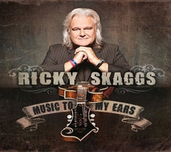 Ricky Skaggs - Music to My Ears - [CD]