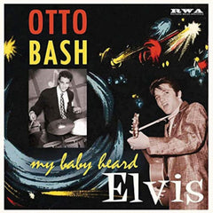 Otto Bash - My Baby Heard Elvis - (10-Inch Vinyl) - [Vinyl]