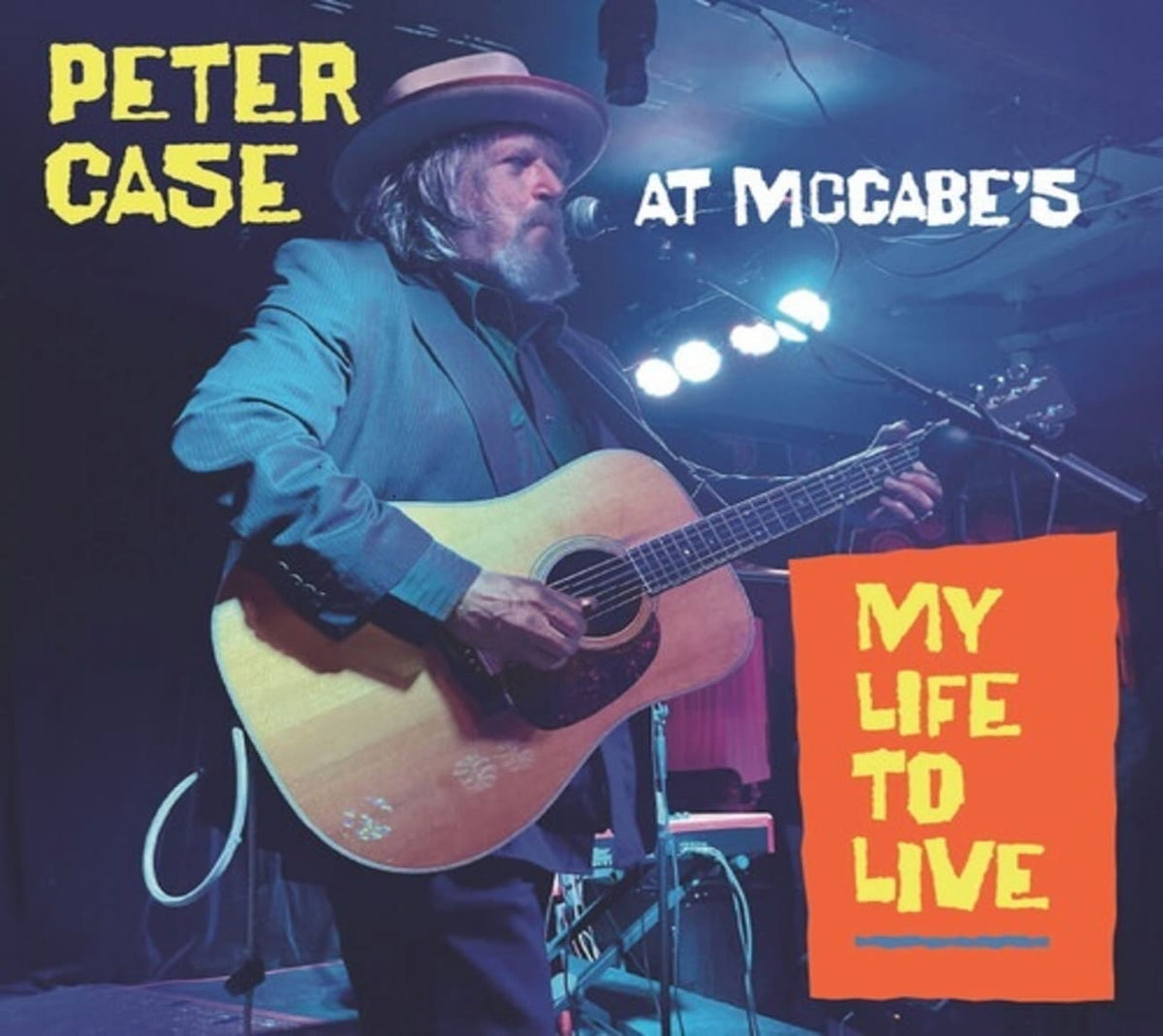 Peter Case - My Life To Live: Peter Case At Mccabe's - [CD]