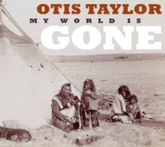 Otis Taylor - My World Is Gone - [CD]