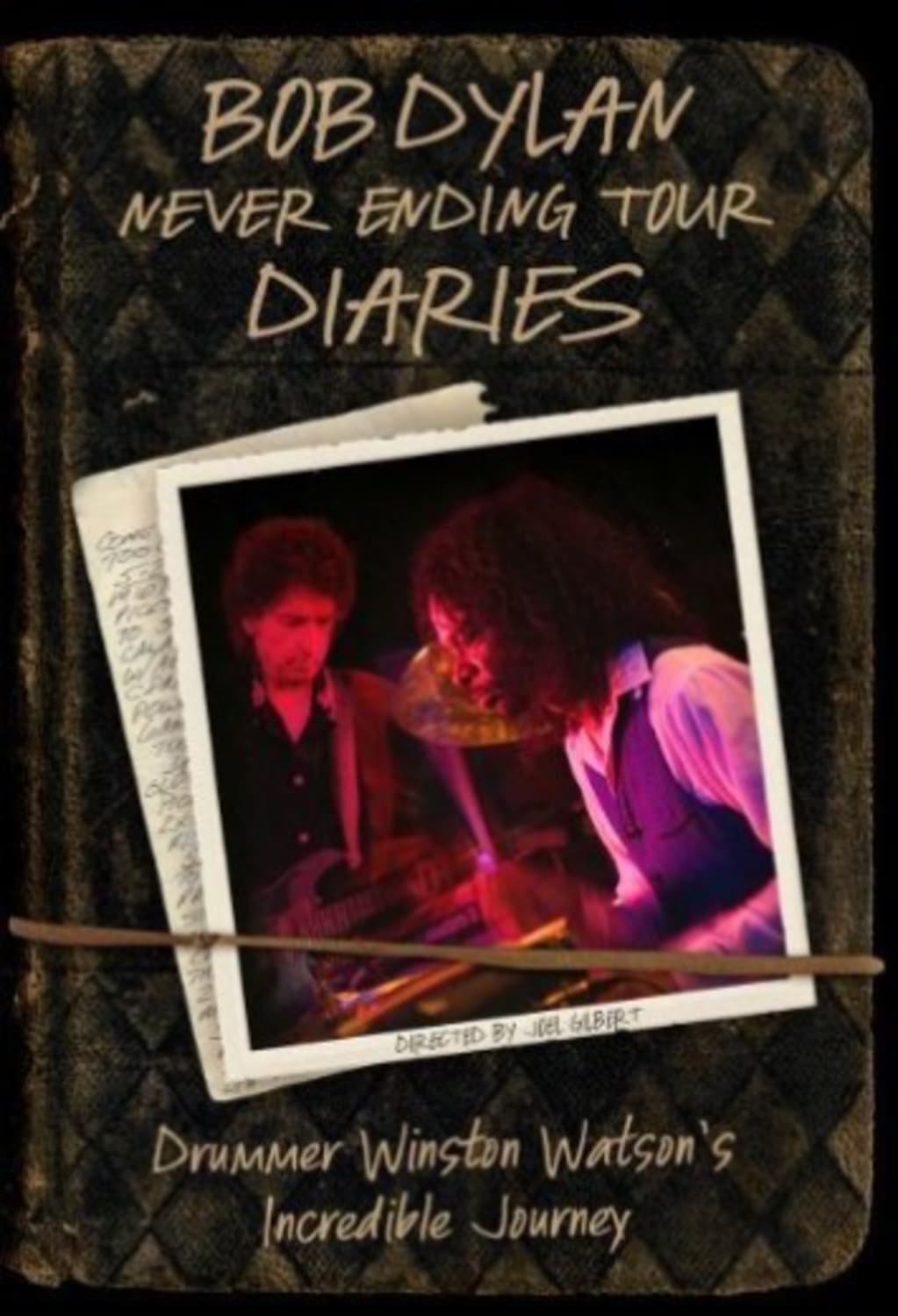 Bob Dylan: Never Ending Tour Diaries: Drummer Winston Watsonâs Incredible Journey - [DVD]